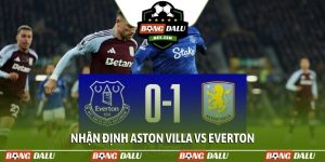Nhận định Aston Villa vs Everton